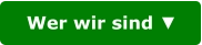 Wer wir sind ▼
