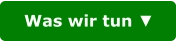 Was wir tun ▼