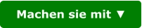 Machen sie mit ▼